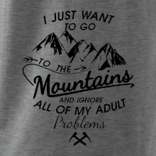 I just to go Mountains - Zahoď prolémy a jdi do hor I just to go Mountains - Zahoď prolémy a jdi do hor