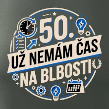 50 Nemám čas na blbosti