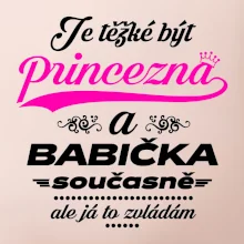 Je těžké být princezna - babička Je těžké být princezna - babička