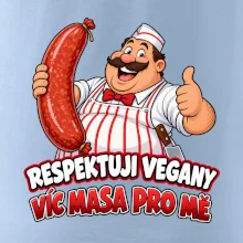 Respektuji vegany víc masa pro mě