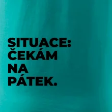 SITUACE:  ČEKÁM NA PÁTEK.