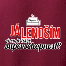 Já lenoším - tvoje superschopnost? rovný nápis
