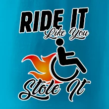 Ride it Like You Stole it