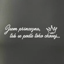 Jsem princezna, tak se podle toho chovej