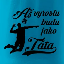 Až vyrostu budu jako táta Volejbal
