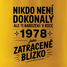Nikdo není dokonalý ale ti narození v roce 1978 jsou zatraceně blízko