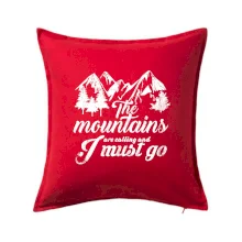 The mountains are calling and i must go