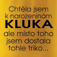 Chtěla jsem dostat k narozeninám kluka