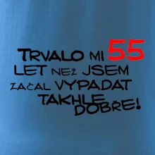 Trvalo mi 55 let než jsem začal vypadat takhle dobře