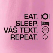 Eat sleep repeat vlastní text