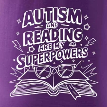 Autism and reading are my superpowers Autism and reading are my superpowers