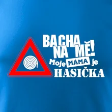 Bacha na mě! Moje máma je hasička