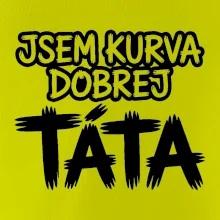 Jsem kurva dobrej táta