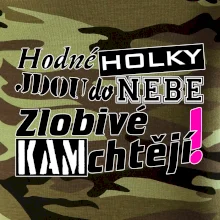Hodné holky jdou do nebe, zlobivé kam chtějí!
