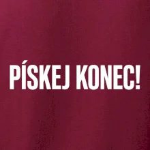 Pískej konec!
