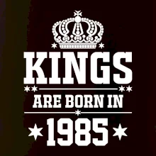 Kings are born in 1985