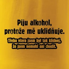 Piju alkohol uklidňuje mě