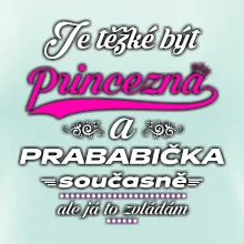 Je těžké být princezna - prababička