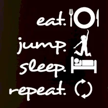 Eat jump sleep repeat