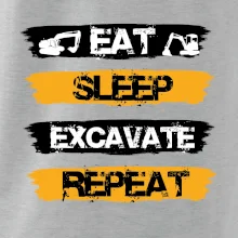 Eat Sleep Excavate Repeat