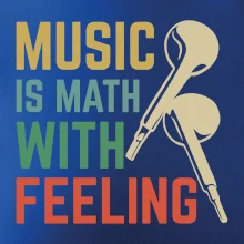 Music is math with feeling