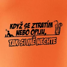 Když se ztratím nebo opiju, tak si mě nechte