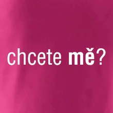 Chcete mě?