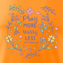 Pray more worry less