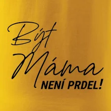 Být máma není prdel