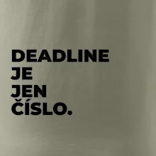 DEADLINE JE JEN ČÍSLO.