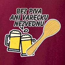 Bez piva ani vařečku nezvednu