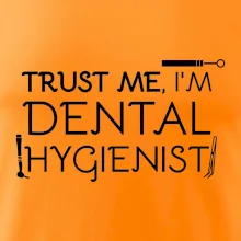 Trust me I'm dental hygienist