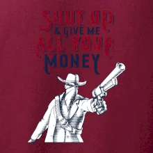 Shut Up and Give Me All Your Money