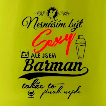 Nesnáším být sexy - nápis - barman / barmanka Nesnáším být sexy - nápis - barman / barmanka