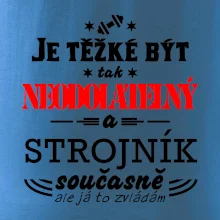 Je těžké být neodolatelný strojník