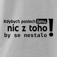Kdybych poslechl ženu, nic u toho by se nestalo