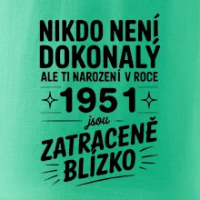 Nikdo není dokonalý ale ti narození v roce 1951 jsou zatraceně blízko