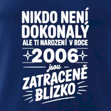 Nikdo není dokonalý ale ti narození v roce 2006 jsou zatraceně blízko
