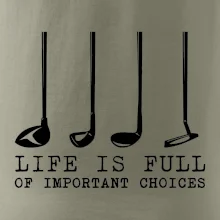 Golf - life is full of important choices