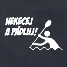 Nekecej a pádluj