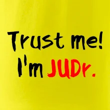 Trust me I´m  JUDr. / Věř mi jsem právník