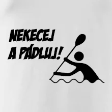 Nekecej a pádluj
