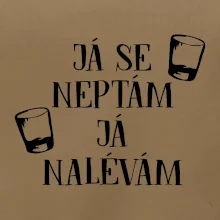 Já se neptám, já nalévám