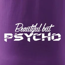 Beautiful but PSYCHO