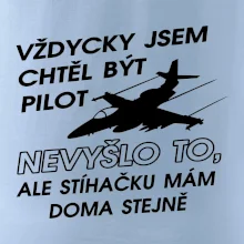 Chtěl jsem být pilot stíhačku mám doma