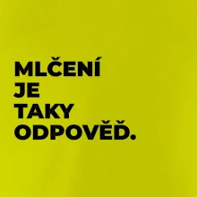 MLČENÍ JE TAKY ODPOVĚĎ.