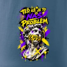 TEĎ UŽ JE TO NÁŠ PROBLÉM