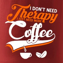 I don't need therapy coffee