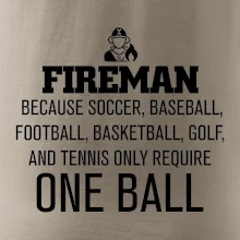 Fireman  beacause one ball