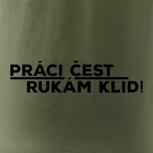 Práci čest a rukám klid